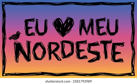 I LOVE MY NORTHEAST. Words and letters drawn in the style of woodcut, Brazilian cordel. Colored background, for stickers, posters, banners, prints.