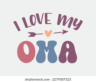 I Love My Oma women's day quote retro vintage colorful typographic art on white background