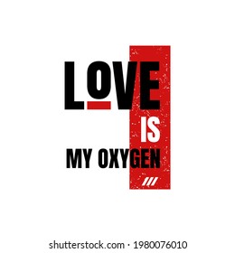 love is my oxygen typography t shirt graphic design,etc
