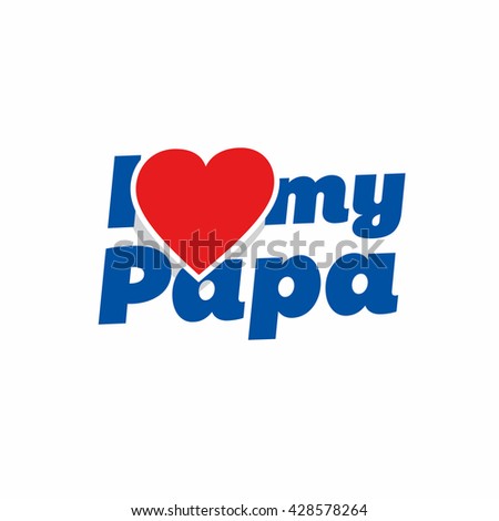 Download Love My Papa Stock Vector (Royalty Free) 428578264 ...