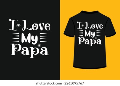 I love my papa creative typography t-shirt design. This is an editable and printable high-quality vector file.