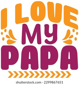  love my papa, design and vector file.