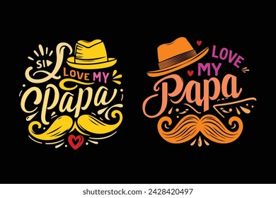 I Love My Papa typography t-shirt  design for  father's day 