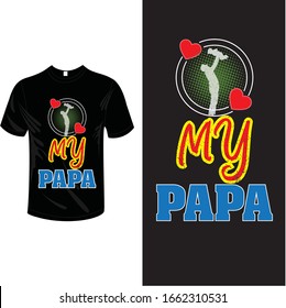 I love my papa unique vector t shirt design. 