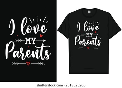 I love my parents typography tshirt design