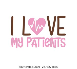 I Love My Patients, Nurse t-shirt, Nursing, Vector, nurse practitioner t shirt design template