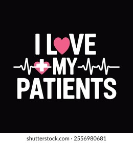 I Love My Patients, Nurse t-shirt, Nursing, Vector, nurse practitioner t shirt design template