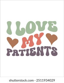 I LOVE MY PATIENTS Trendy Retro Nurse Bundle, Funny Nurse Shirt, Nurse Life, Nurse wavy text, Stethoscope, Nursing