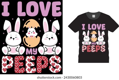 I Love My Peeps, Easter day t shirt design. Creative, typography, Illustration, vector Easter t shirt design template, ready  for print poster, banner, mug, shirt.  