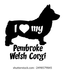 I love my Pembroke Welsh Corgi. Dog silhouette dog breeds logo dog monogram vector
