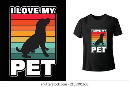 I Love My Pet T-Shirt Design, Unique, And Colorful Pet T-Shirt Design.