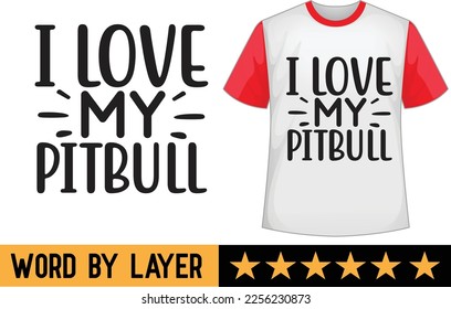 I love my pitbull svg t shirt design