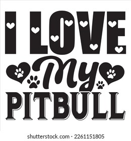 I Love My Pitbull t-shirt design vector file
