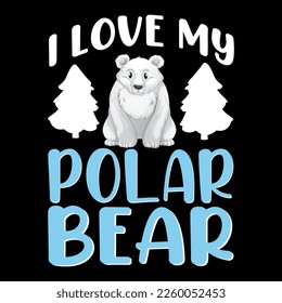 I love my polar bear Polar Bear t shirt and mug design vector illustration