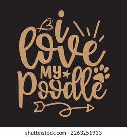  I Love My Poodle svg design, vector file.