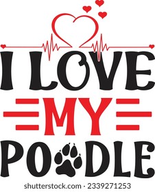 I Love My Poodle t shirt design