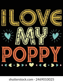 I Love My Poppy T-Shirt Father's Day Great Gift, Best Father's Day Shirt, Best Dad shirt
