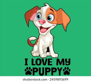 I Love My Puppy T-shirt, Dog Vector T-shirt, Dog Mom Svg,Funny Dog Svg,love Puppy T-shirt, fur mom svg,Vector Formats