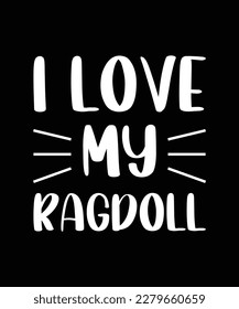 i love my ragdoll typography t shirt 