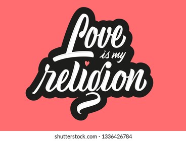 Love is my religion motivation vector lettering sign on coral background