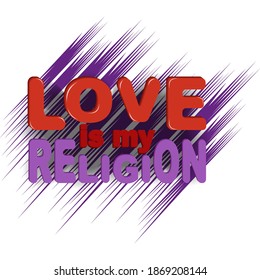 love is My religion. vector illustration of a phrase with volumetric bright letters on a jagged background