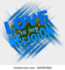love is My religion. vector illustration of a phrase with blue volumetric letters with shadow on a square jagged background
