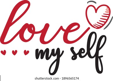 
Love my self 

Can be used for various purposes, mug, such as bag, mask, t-shirt designs, sign making, card making, scrapbooking, vinyl decals, cut files