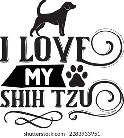 I love my Shih Tzu svg ,Dog svg Design, Dog t-shirt design svg
