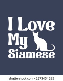 I love my siamese typography t shirt and vector 