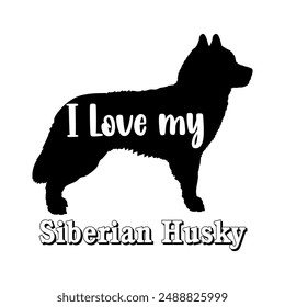 I love my Siberian Husky Dog silhouette dog breeds logo dog monogram vector