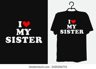 I Love my Sister Custom Hoodie tshirt I Heart Custom Shirt Custom Text tShirt Personalized Shirt Gift for her anniversary 90s Style hoodie customized