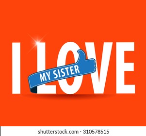 I Love My Sister flat design typography - vector eps10