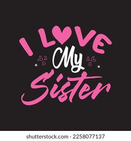 i love my sister valentine t shirt design graphic template