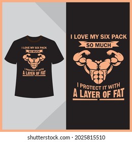 I love my six pack so much, Funny gym t shirt design vector.