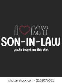 Amo a mi hijo en la ley. Sí, me compró esta foto de la camiseta Typography Vector. Fondo del día del padre