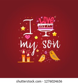 i love my son. Slogan about love, suitable as a Valentine's Day postcard and template t shirt