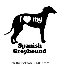 I love my Spanish Greyhound Dog silhouette dog breeds logo dog monogram vector