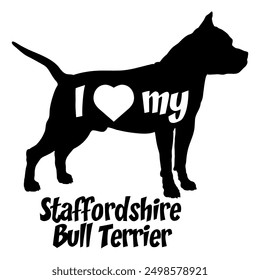 I love my Staffordshire Bull Terrier Dog silhouette dog breeds logo dog monogram vector