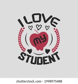 i love my student - teacher day t shirt design and quotes.