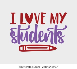 I Love My Students, Teacher Gift ,First Day Of School ,Kids Back To School T shirt, Gaming School T shirt