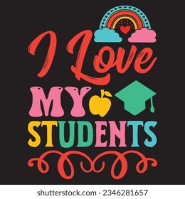 I Love My Students T-shirt Design Vector File