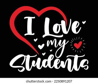 I love my students typography design for poster, flyer, banner and tshirt design