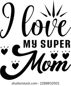  Ich liebe meine Super Mom Svg Mutter Tag Liebe Schnitt-Datei Design