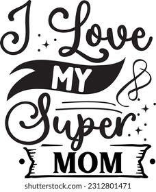 I Love My Super Mom svg, Mom Hustle SVG Design, Mom Hustle quotes design