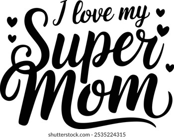 I Love My Super Mom Typography Template