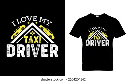 I love my taxi driver t shirt design