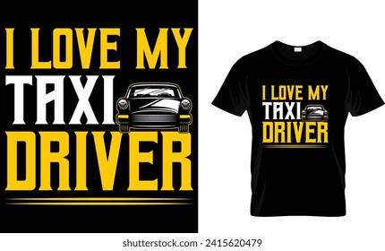 I LOVE MY TAXI DRIVER -T Shirt Design Template