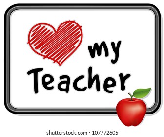  Love my Teacher  Big red heart and handwritten message black frame whiteboard  red apple for the teacher  EPS8 compatible 