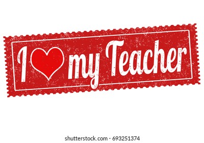 I love my teacher grunge rubber stamp on white background, vector illustration