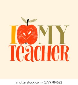 I love my teacher. Hand-drawn lettering quote for teacher appreciation with a red apple. Phrase for merchandise, social media, web design elements. Vector phrase on a colored background.